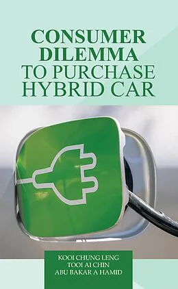 E-Book (epub) Consumer Dilemma to Purchase Hybrid Car von Kooi Chung Leng, Tooi Ai Chin, Abu Bakar A Hamid