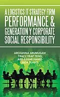 E-Book (epub) A Logistics It Strategy Firm Performance & Generation Y Corporate Social Responsibility von Archanna Arumugam, Tracy Yeap Teng, Abu Bakar Hamid