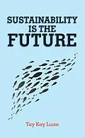E-Book (epub) Sustainability Is the Future von Tay Kay Luan
