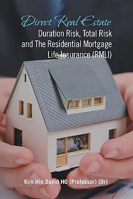 E-Book (epub) Direct Real Estate Duration Risk, Total Risk and the Residential Mortgage Life Insurance (Rmli) von Kim Hin David Ho