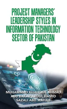 E-Book (epub) Project Managers' Leadership Styles in Information Technology Sector of Pakistan von Muhammad Khalique Ahmad, Abu Bakar Abdul Hamid, Sazali Abd Wahab
