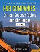 E-Book (epub) Internationalisation of Singapore F&B Companies : Critical Success Factors and Challenges von James Mok