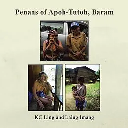 E-Book (epub) Penans of Apoh-Tutoh, Baram von Kc Ling, Laing Imang