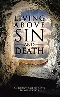 E-Book (epub) Living Above Sin and Death von Anthony Ametu Ajayi, Damian Ajayi