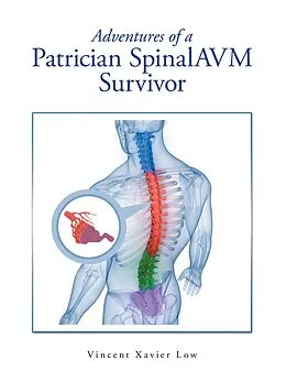 E-Book (epub) Adventures of a Patrician SpinalAVM Survivor von Vincent Xavier Low