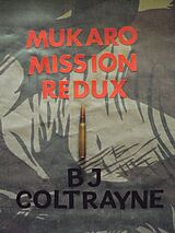 eBook (epub) Mukaro Mission Redux de B. J. Coltrayne