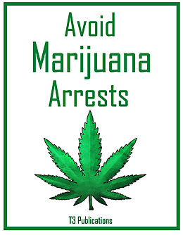 eBook (epub) Avoid Marijuana Arrests de T. Publications