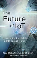 E-Book (epub) Future of IoT von Don Deloach, Emil Berthelsen, Wael Elrifai