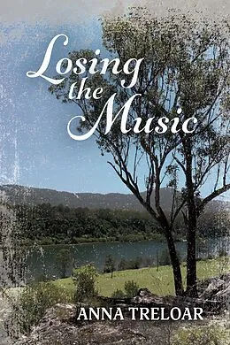 eBook (epub) Losing the Music de Anna Treloar