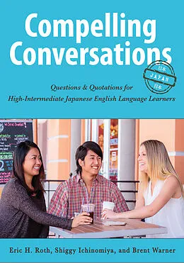 E-Book (epub) Compelling Conversations - Japan von Eric H. Roth, Shiggy Ichinomiya, Brent Warner