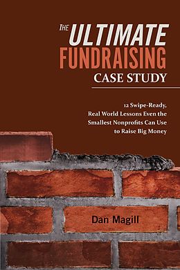 E-Book (epub) Ultimate Fundraising Case Study von Dan Magill