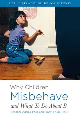 E-Book (epub) Why Children Misbehave and What To Do About It von Christine Adams Ph.D., Ernest Frugé Ph.D.