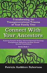 eBook (epub) Connect With Your Ancestors: Transforming the Transgenerational Trauma of Your Family Tree de Patricia Kathleen Robertson