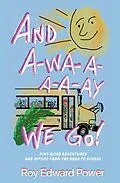 E-Book (epub) And a-Wa-a-a-a-Ay We Go! von Roy Edward Power