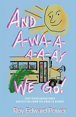 E-Book (epub) And a-Wa-a-a-a-Ay We Go! von Roy Edward Power