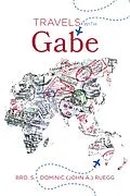 E-Book (epub) Travels With Gabe von Bro. S. Dominic (John A. ) Ruegg
