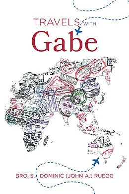 E-Book (epub) Travels With Gabe von Bro. S. Dominic (John A. ) Ruegg