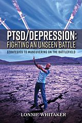 eBook (epub) PTSD/Depression: Fighting an Unseen Battle de Lonnie Whitaker
