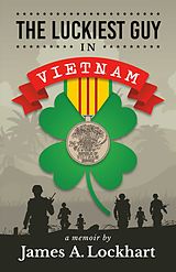 eBook (epub) Luckiest Guy in Vietnam de James A. Lockhart