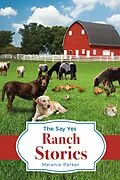 E-Book (epub) Say Yes Ranch Stories von Melanie Parker