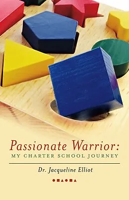 E-Book (epub) Passionate Warrior: My Charter School Journey von Jacqueline Elliot