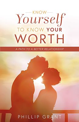 E-Book (epub) Know Yourself to Know Your Worth von Phillip Grant