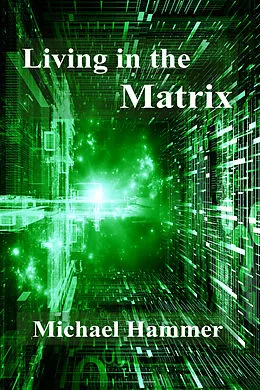 E-Book (epub) Living in the Matrix von Michael Hammer