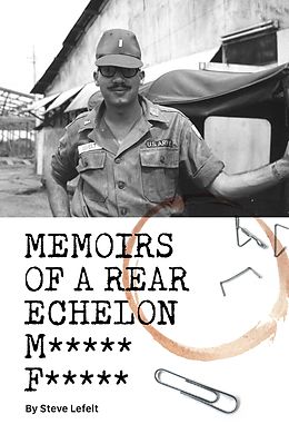 eBook (epub) Memoirs of a Rear Echelon M***** F***** de Steve Lefelt