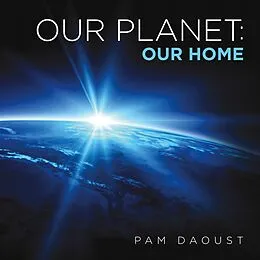 E-Book (epub) Our Planet: Our Home von Pam Daoust