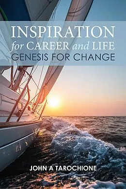 E-Book (epub) Inspiration for Career and Life: Genesis for Change von John A. Tarochione