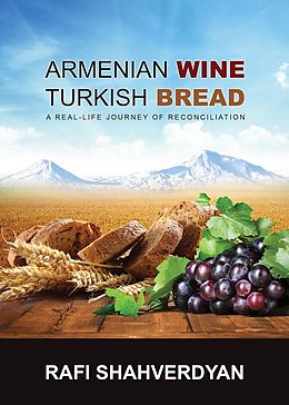 eBook (epub) Armenian Wine, Turkish Bread de Rafi Shahverdyan