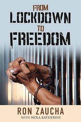 eBook (epub) From Lockdown to Freedom de Ron Zaucha, Nola Katherine