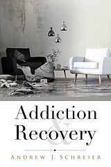 E-Book (epub) Addiction &amp; Recovery von Andrew J. Schreier
