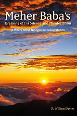 E-Book (epub) Meher Baba's Breaking of His Silence and Manifestation von R. William Davies