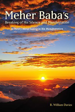 eBook (epub) Meher Baba's Breaking of His Silence and Manifestation de R. William Davies