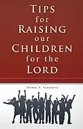 E-Book (epub) Tips for Raising Our Children for the Lord von Thomas A. Symonette