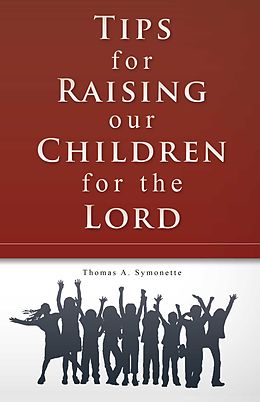 eBook (epub) Tips for Raising Our Children for the Lord de Thomas A. Symonette