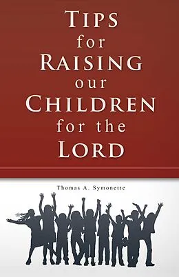 E-Book (epub) Tips for Raising Our Children for the Lord von Thomas A. Symonette