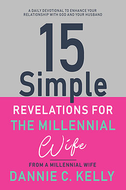 E-Book (epub) 15 Simple Revelations for the Millennial Wife von Dannie C. Kelly