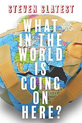 eBook (epub) What in the World Is Going On Here? de Steven Slatest