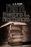 E-Book (epub) Faith, Phantoms & First Editions von J. A. Smith