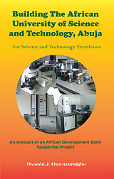 eBook (epub) Building the African University of Science and Technology (Aust), Abuja For de Osondu J. Onwuzuruigbo