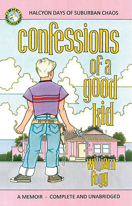 eBook (epub) Confessions of a Good Kid de William Fogg