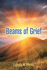 eBook (epub) Beams of Grief de Ludmila M. Flores