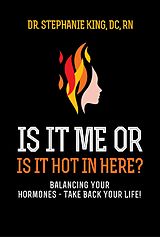 E-Book (epub) Is It Me or Is It Hot in Here? von Dr. Stephanie King DC RN