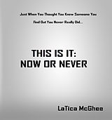 eBook (epub) This Is It: Now or Never de LaTica McGhee