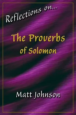 E-Book (epub) Reflections on...The Proverbs of Solomon von Matt Johnson