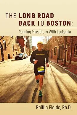 E-Book (epub) Long Road Back to Boston: Running Marathons With Leukemia von Phillip Fields Ph. D