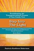 E-Book (epub) Step Into the Light: Transforming the Transgenerational Trauma of Your Fami von Patricia Kathleen Robertson