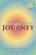 ePUB One Caregiver's Journey von Eleanor Gaccetta
